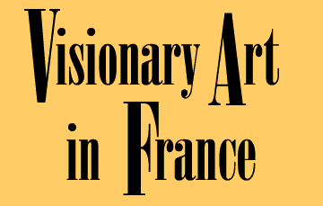 VISIONARY ART IN FRANCE